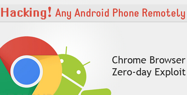 Chrome浏览器0day使得数百万安卓设备遭受远程威胁